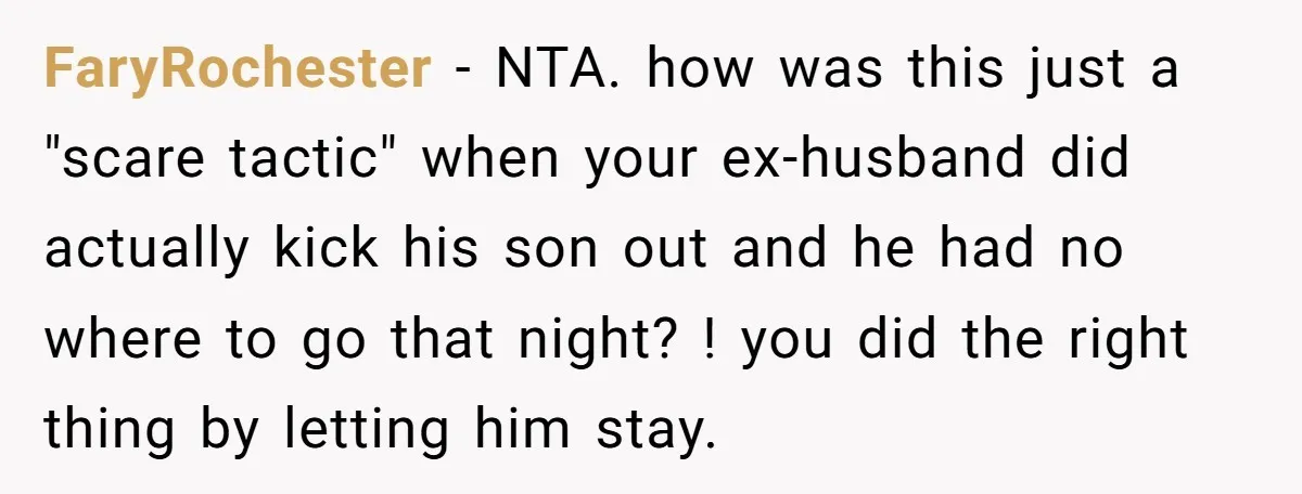FaryRochester − NTA. how was this just a "scare tactic" when your ex-husband did actually kick his son out and he had no where to go that night? ! you...