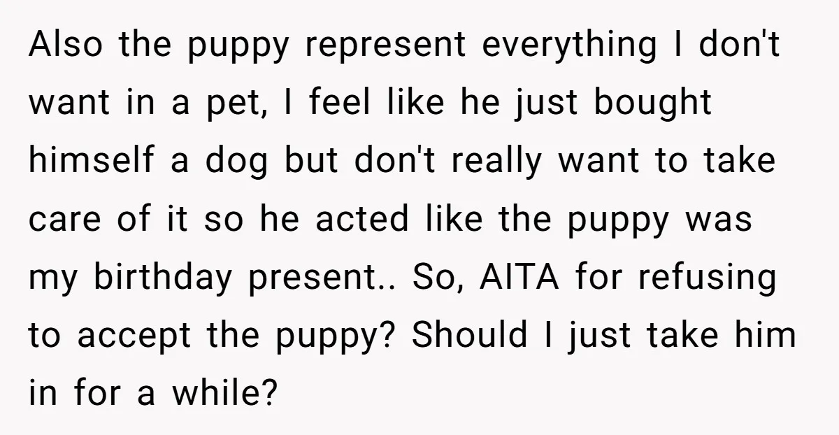 Also the puppy represent everything I don't want in a pet, I feel like he just bought himself a dog but don't really want to take care of it so...