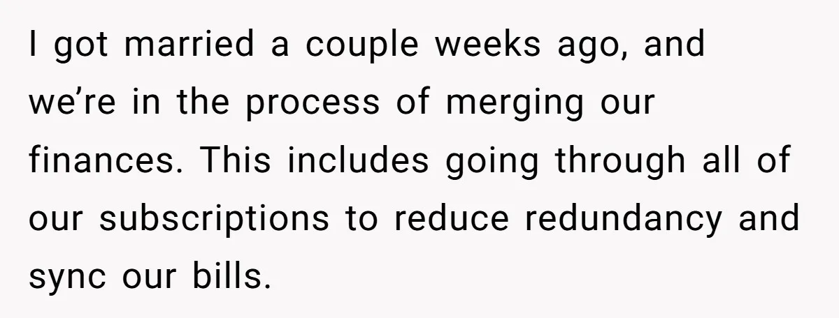 I got married a couple weeks ago, and we’re in the process of merging our finances. This includes going through all of our subscriptions to reduce redundancy and sync our...