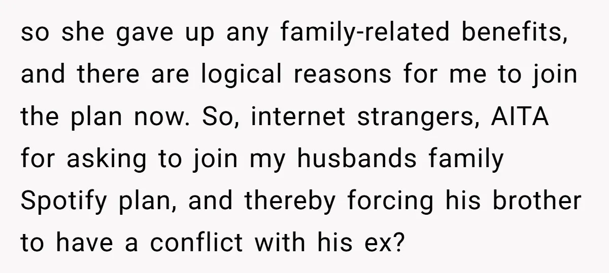 so she gave up any family-related benefits, and there are logical reasons for me to join the plan now. So, internet strangers, AITA for asking to join my husbands family...