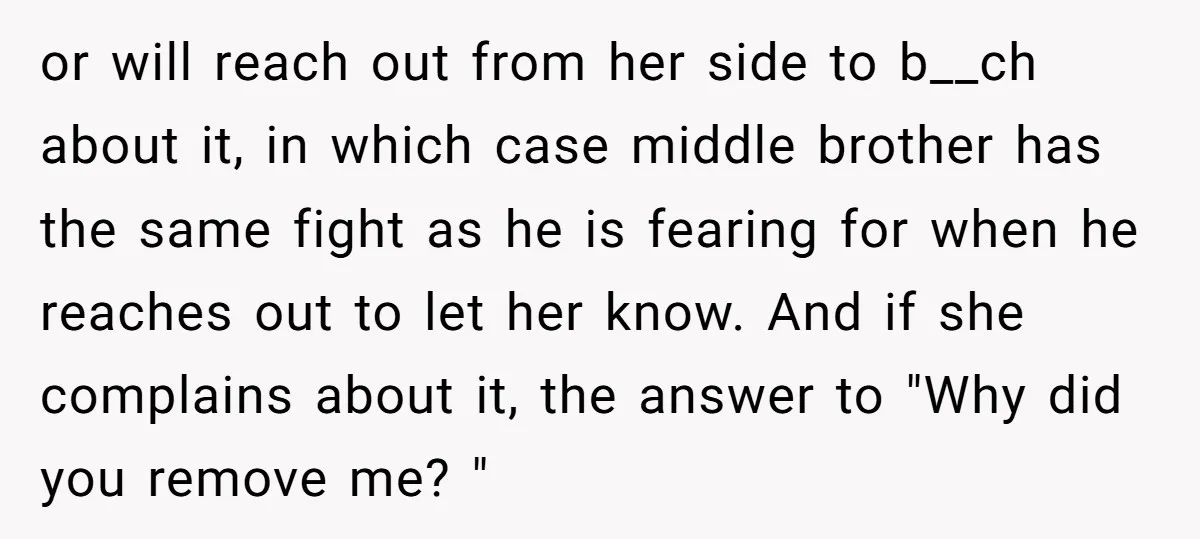 or will reach out from her side to b__ch about it, in which case middle brother has the same fight as he is fearing for when he reaches out to...