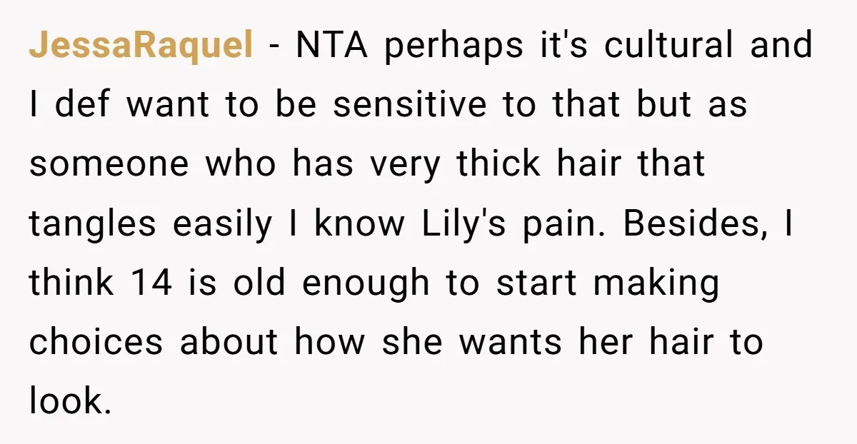 JessaRaquel − NTA perhaps it's cultural and I def want to be sensitive to that but as someone who has very thick hair that tangles easily I know Lily's pain....