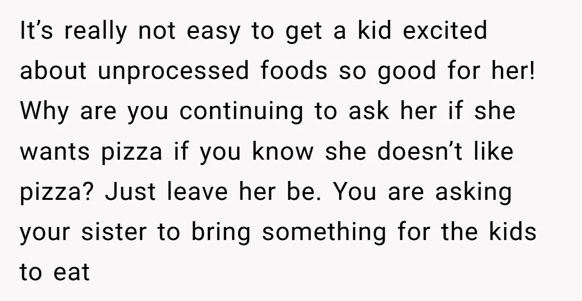 It’s really not easy to get a kid excited about unprocessed foods so good for her! Why are you continuing to ask her if she wants pizza if you know...
