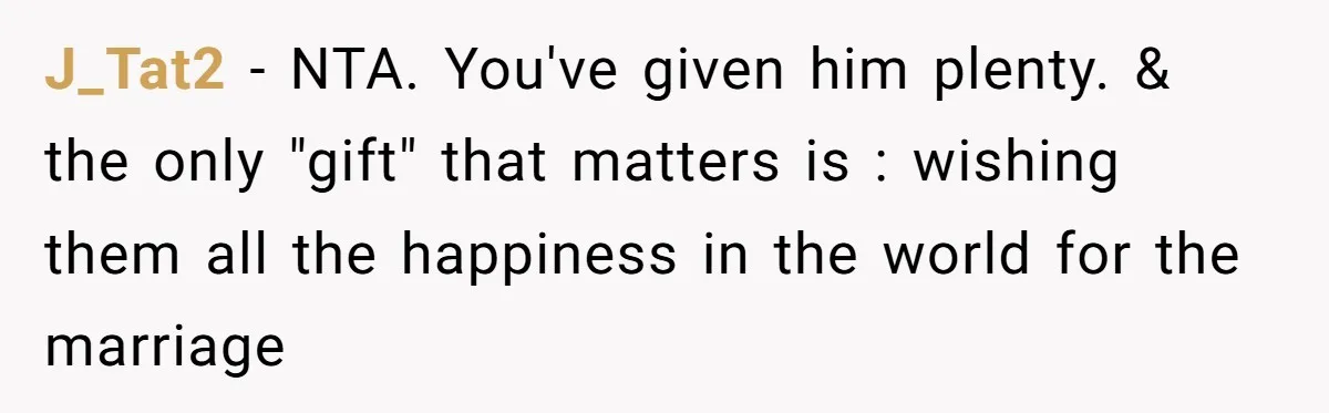J_Tat2 − NTA. You've given him plenty. & the only "gift" that matters is : wishing them all the happiness in the world for the marriage