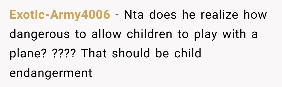 Exotic-Army4006 − Nta does he realize how dangerous to allow children to play with a plane? ???? That should be child endangerment
