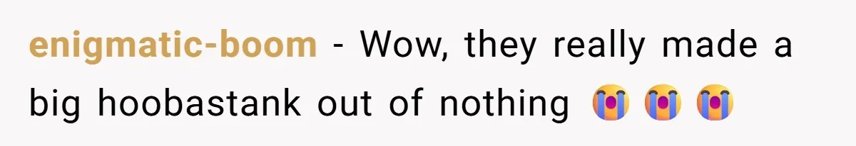enigmatic-boom − Wow, they really made a big hoobastank out of nothing 😭😭😭