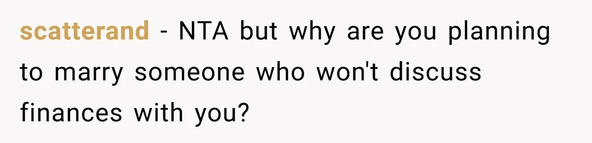 scatterand − NTA but why are you planning to marry someone who won't discuss finances with you?