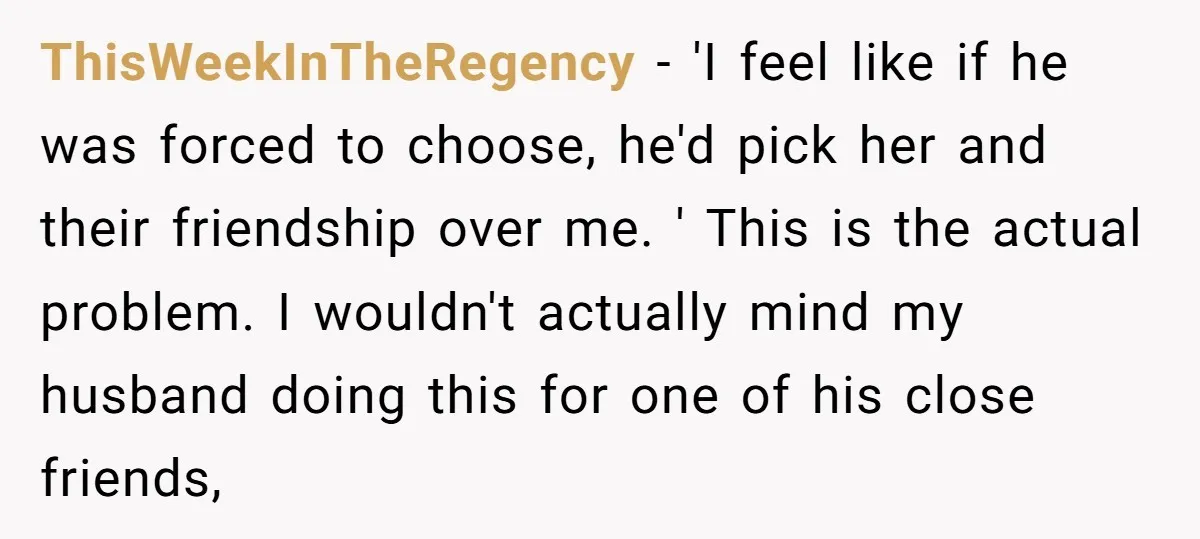 ThisWeekInTheRegency − 'I feel like if he was forced to choose, he'd pick her and their friendship over me. ' This is the actual problem. I wouldn't actually mind my...