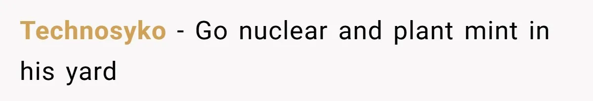 Technosyko − Go nuclear and plant mint in his yard