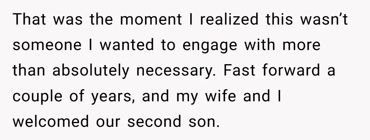 That was the moment I realized this wasn’t someone I wanted to engage with more than absolutely necessary. Fast forward a couple of years, and my wife and I welcomed...