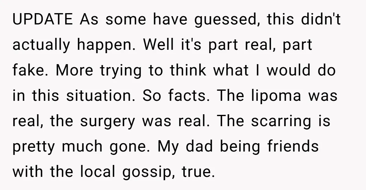 UPDATE As some have guessed, this didn't actually happen. Well it's part real, part fake. More trying to think what I would do in this situation. So facts. The lipoma...