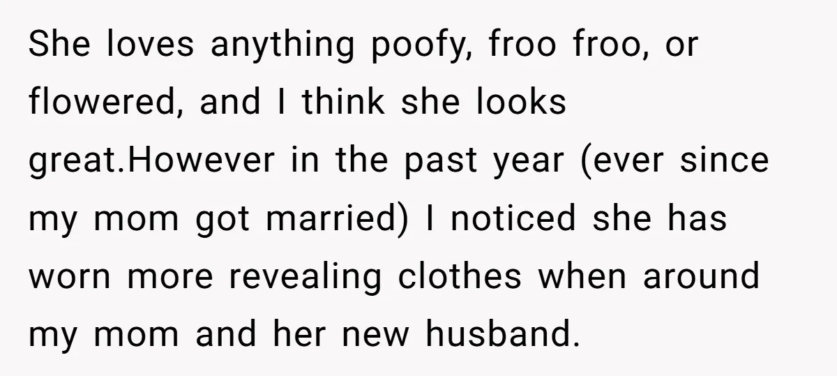 She loves anything poofy, froo froo, or flowered, and I think she looks great.However in the past year (ever since my mom got married) I noticed she has worn more...