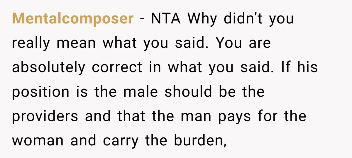 Mentalcomposer − NTA Why didn’t you really mean what you said. You are absolutely correct in what you said. If his position is the male should be the providers and...