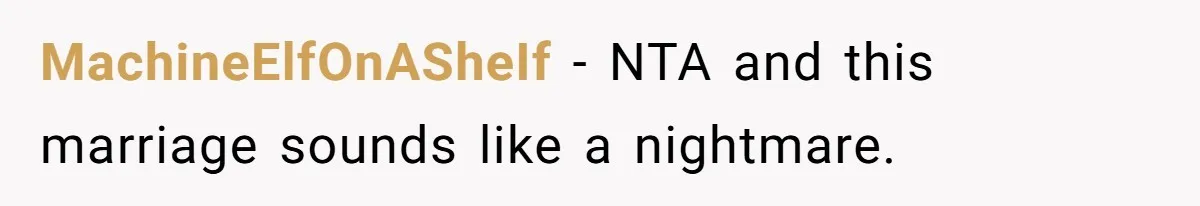 MachineElfOnASheIf − NTA and this marriage sounds like a nightmare.