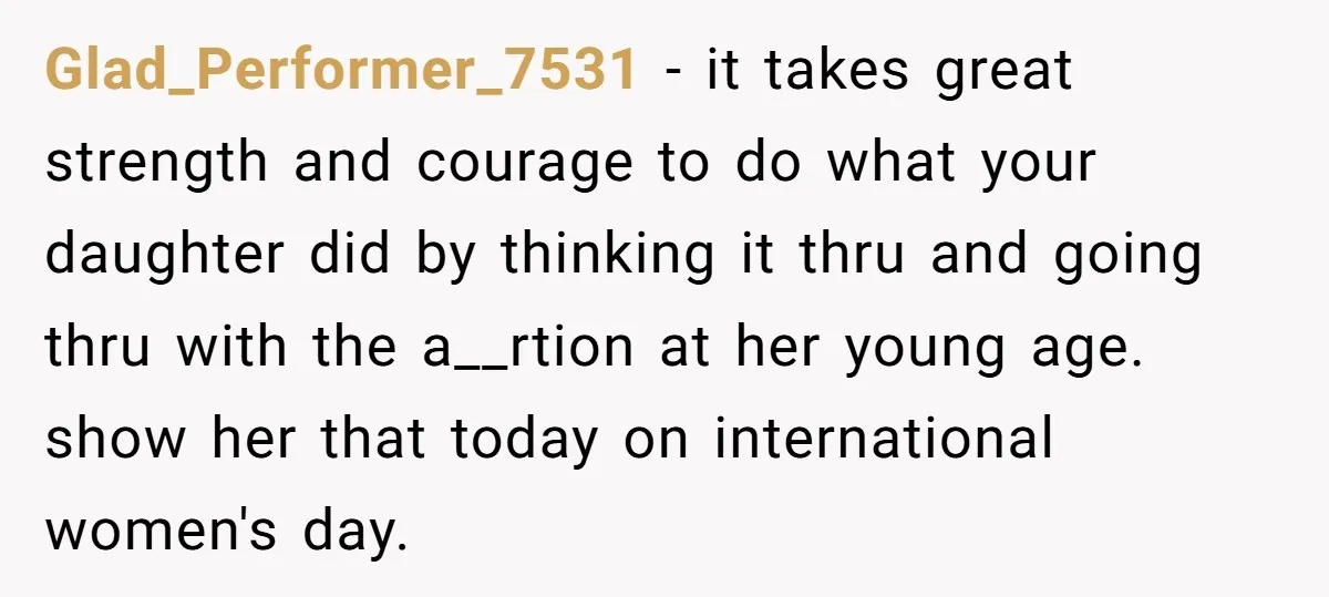 Glad_Performer_7531 - it takes great strength and courage to do what your daughter did by thinking it thru and going thru with the a__rtion at her young age. show her...