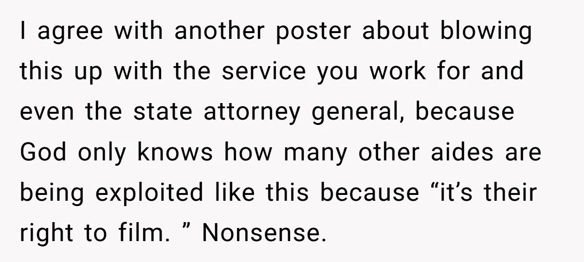 I agree with another poster about blowing this up with the service you work for and even the state attorney general, because God only knows how many other aides are...