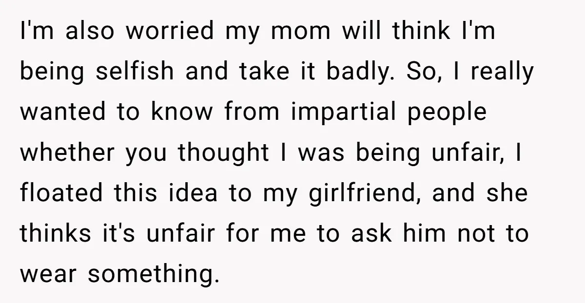 I'm also worried my mom will think I'm being selfish and take it badly. So, I really wanted to know from impartial people whether you thought I was being unfair,...