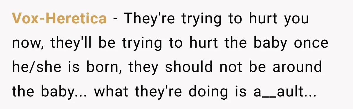 Vox-Heretica - They're trying to hurt you now, they'll be trying to hurt the baby once he/she is born, they should not be around the baby... what they're doing is...