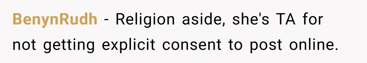 BenynRudh − Religion aside, she's TA for not getting explicit consent to post online.