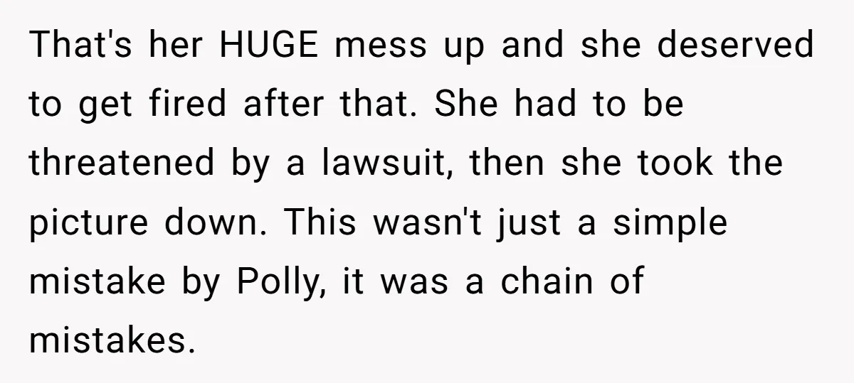 That's her HUGE mess up and she deserved to get fired after that. She had to be threatened by a lawsuit, then she took the picture down. This wasn't just...