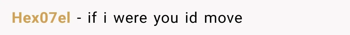 Hex07el − if i were you id move