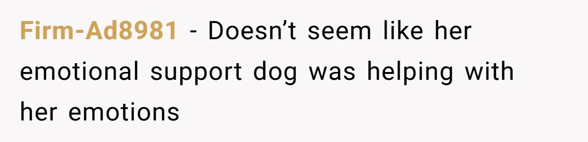 Firm-Ad8981 - Doesn’t seem like her emotional support dog was helping with her emotions