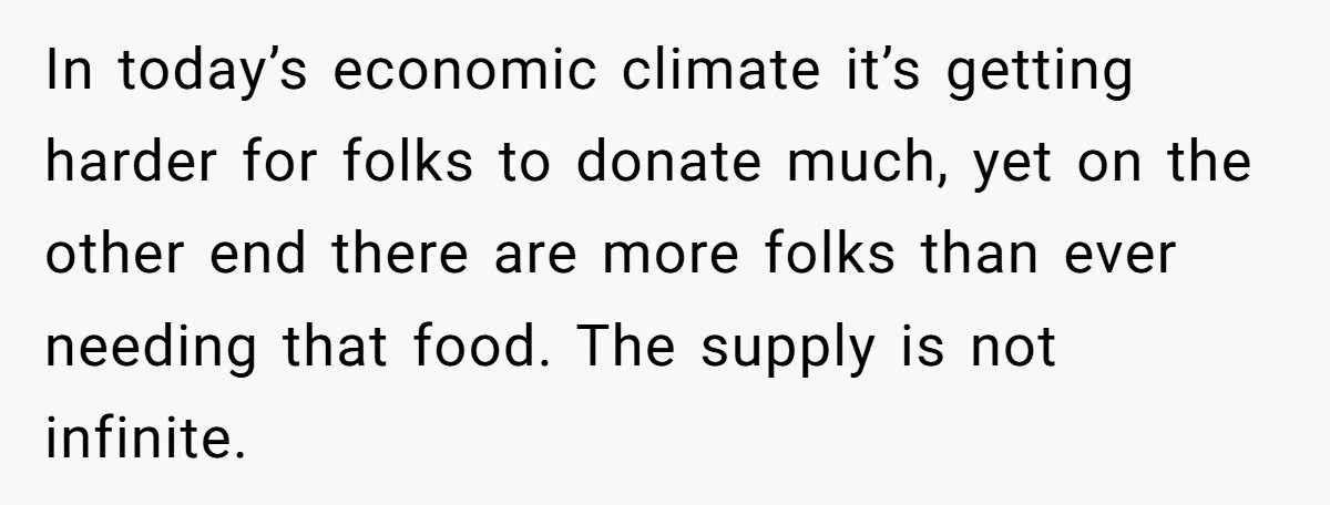 In today’s economic climate it’s getting harder for folks to donate much, yet on the other end there are more folks than ever needing that food. The supply is not...
