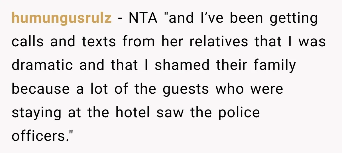 humungusrulz − NTA "and I’ve been getting calls and texts from her relatives that I was dramatic and that I shamed their family because a lot of the guests who...