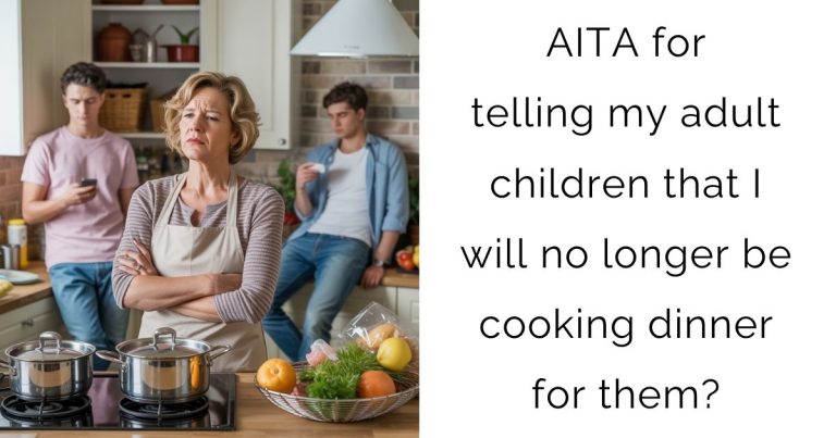AITA for telling my adult children that I will no longer be cooking dinner for them?