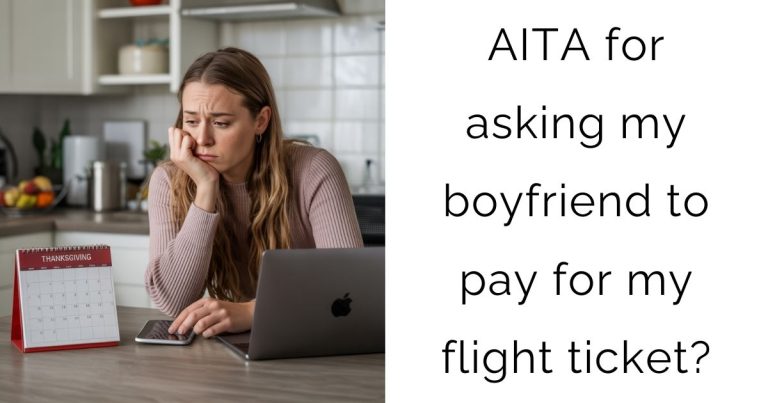 AITA for asking my boyfriend to pay for my flight ticket?