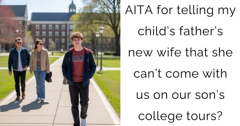 AITA for telling my child’s father’s new wife that she can’t come with us on our son’s college tours?