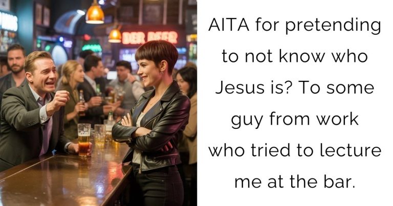 AITA for pretending to not know who Jesus is? To some guy from work who tried to lecture me at the bar.