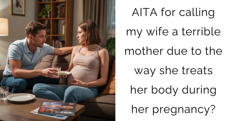 AITA for calling my wife a terrible mother due to the way she treats her body during her pregnancy?