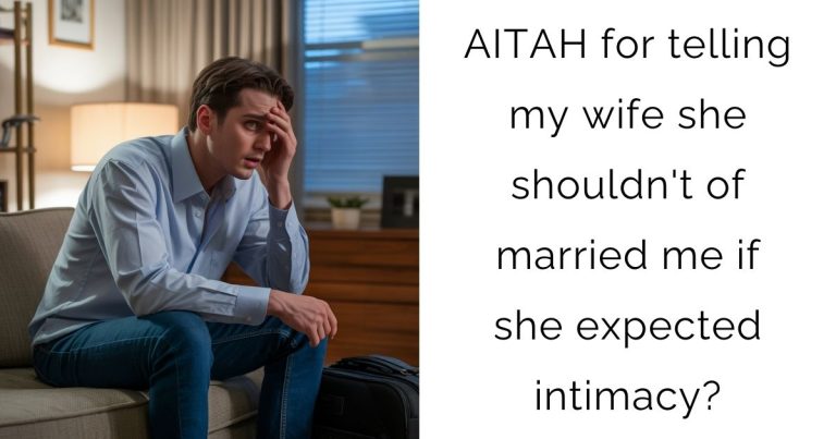 AITAH for telling my wife she shouldn’t of married me if she expected intimacy?