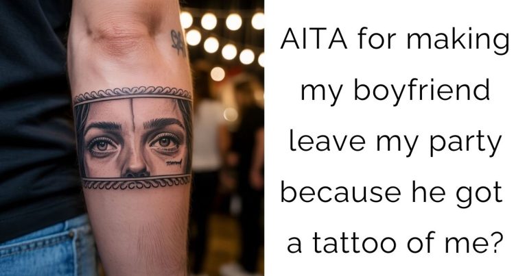 AITA for making my boyfriend leave my party because he got a tattoo of me?