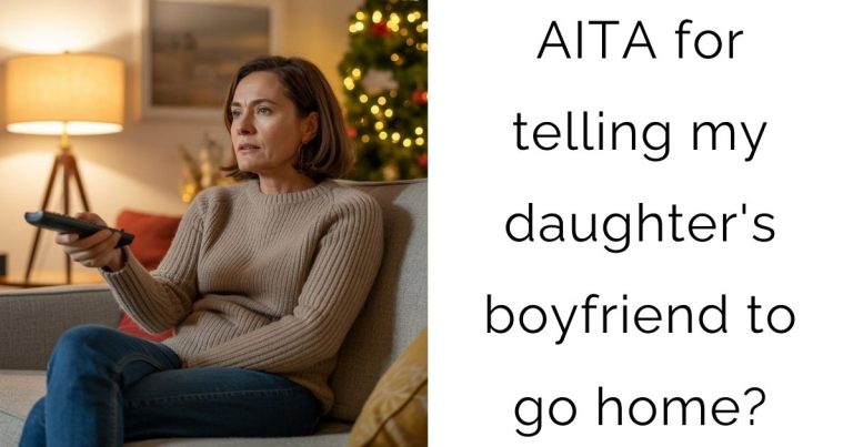 AITA for telling my daughter’s boyfriend to go home?