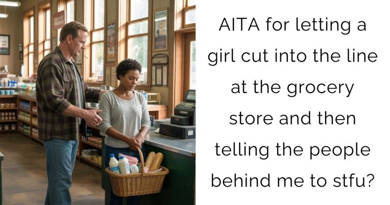 AITA for letting a girl cut into the line at the grocery store and then telling the people behind me to stfu?