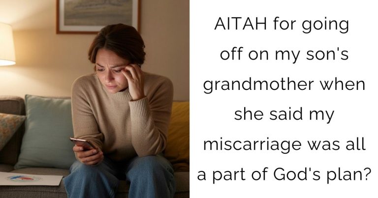 AITAH for going off on my son’s grandmother when she said my miscarriage was all a part of God’s plan?