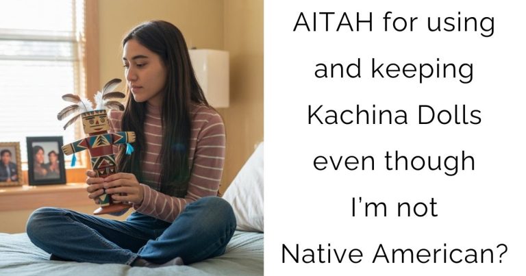 AITAH for using and keeping Kachina Dolls even though I’m not Native American?