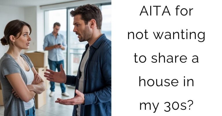 AITA for not wanting to share a house in my 30s?