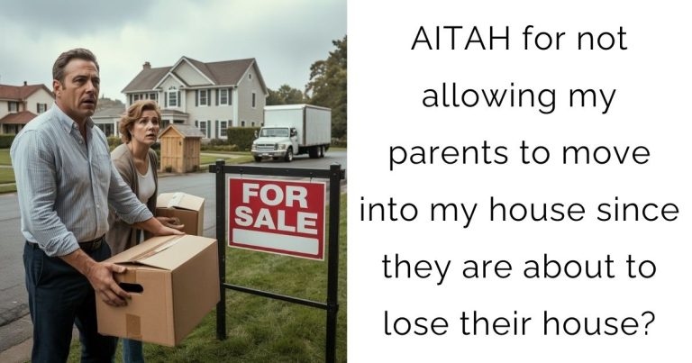 AITAH for not allowing my parents to move into my house since they are about to lose their house?