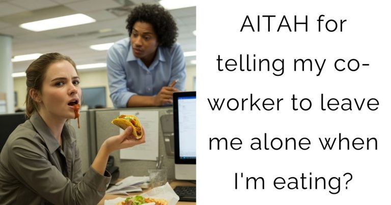 AITAH for telling my co-worker to leave me alone when I’m eating?