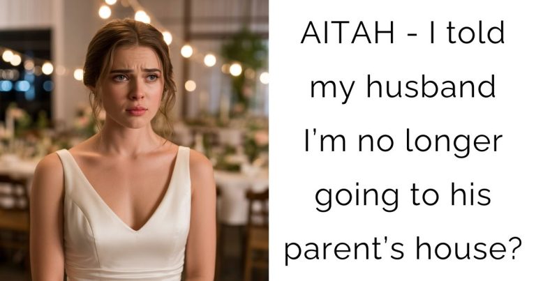 AITAH – I told my husband I’m no longer going to his parent’s house?