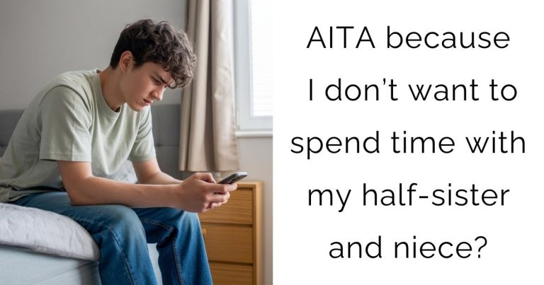 AITA because I don’t want to spend time with my half-sister and niece?