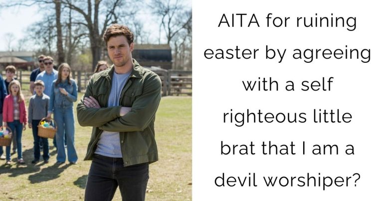 AITA for ruining easter by agreeing with a self righteous little brat that I am a devil worshiper?