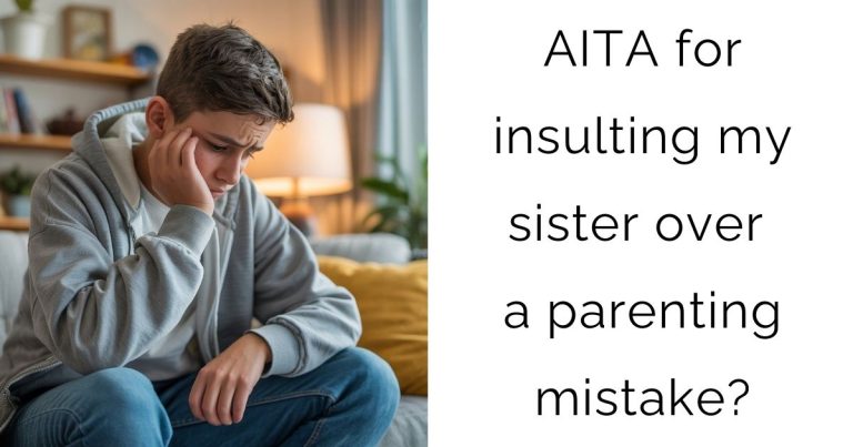 AITA for insulting my sister over a parenting mistake?