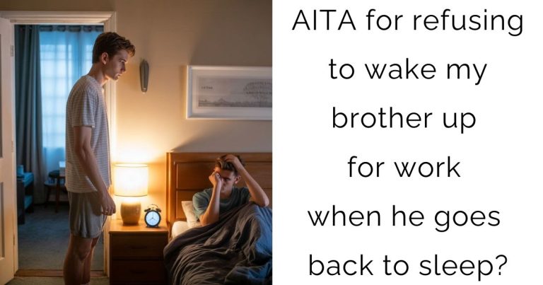 AITA for refusing to wake my brother up for work when he goes back to sleep?