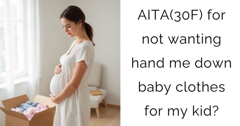 AITA(30F) for not wanting hand me down baby clothes for my kid?