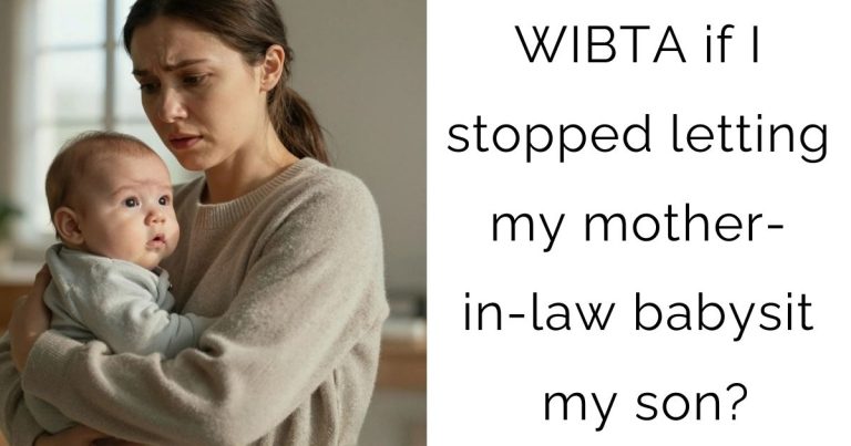 WIBTA if I stopped letting my mother-in-law babysit my son?