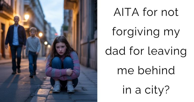 AITA for not forgiving my dad for leaving me behind in a city?